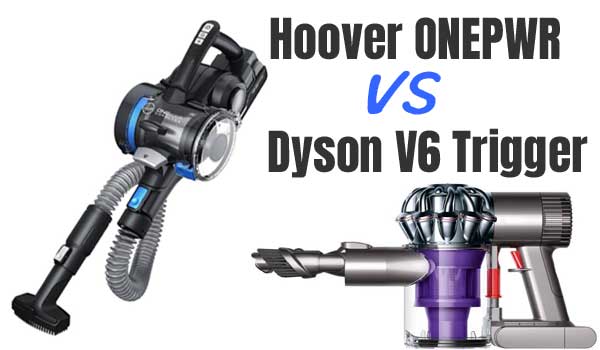 Hoover ONEPWR Blade VS Dyson Trigger Vacuum