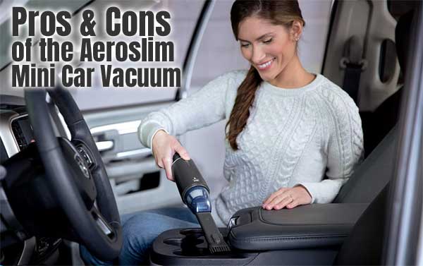 Aeroslim Mini Car Vacuum Pros and Cons